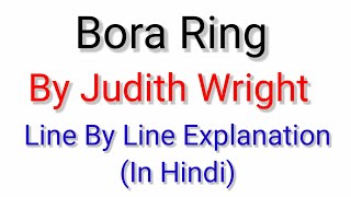 Bora Ring By Judith Wright Explanation in Hindi [upl. by Hartmunn]