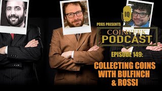 CoinWeek Podcast 149 Collecting Coins with Bulfinch and Rossi [upl. by Menis224]