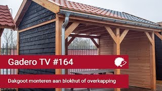 164 Dakgoot monteren aan blokhut of overkapping [upl. by Dnalrah]