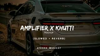 Amplifier X Khutti Mashup  Mahesh Suthar Mashup  Imran X Diljit [upl. by Chick]