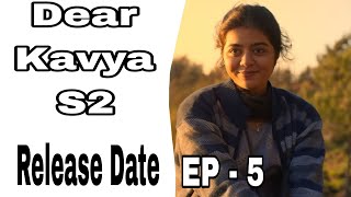 Dear Kavya  S2  Episode  5  Release Date  Tej Star [upl. by Shanna]