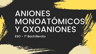 👉 ANIONES monoatómicos y oxoaniones  paso a paso  Formulación INORGÁNICA  ESOBachillerato [upl. by Llyrad718]