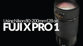 Nikon 80200 f28 on Fuji X Pro 1 Using Nikon Lenses with Fuji X Cameras [upl. by Atsyrt]