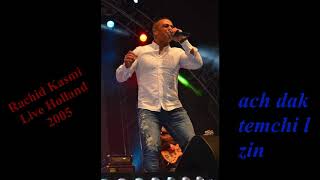 Rachid Kasmi  Je Taime  Ach Dak Temchi Le Zine  Amalou  Live in Holland 2005 [upl. by Yenhpad]