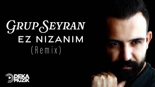 Grup SeyranEz NızanımRemix [upl. by Aramad]