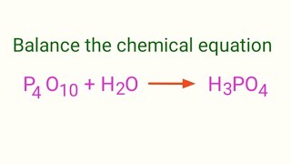 P4O10H2OH3PO4 balance the chemical equation my documentary p4o10h2oh3po4 balance the equation [upl. by Elvis]