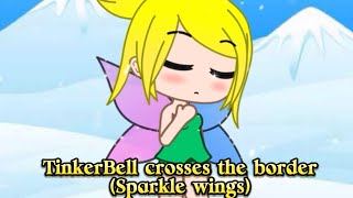 TinkerBell crosses the border Sparkle WingsDisneyTinkerBellGacha [upl. by Annirak]