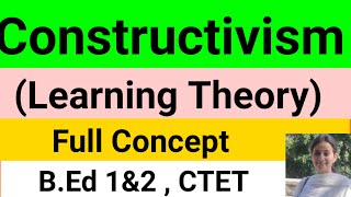 Constructivist learning theoryLearning amp TeachingChildhood and growing up BEdCTET [upl. by Auqinot]