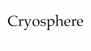 How to Pronounce Cryosphere [upl. by Holt]