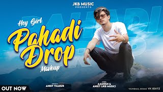 New Mashup 2022  Hey GirlZz  Pahadi Drop By Ankit Thakur  Aashish  Avinash Bushahri  JKB Music [upl. by Areehs]