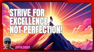 Chasing Perfection Why Striving for Excellence is Key to Success [upl. by Calen641]