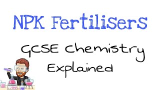 NPK Fertilisers  Explained  GCSE Chemistry [upl. by Pegasus]