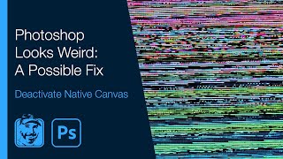 Photoshop Looks Weird A Possible Fix Deactivate Native Canvas [upl. by Mcadams]