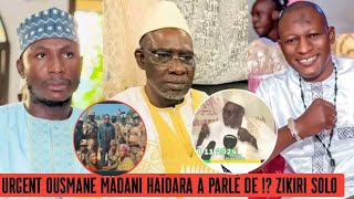 URGENT  OUSMANE MADANI CHÈRF HAÏDARA A PARLÉ DE ZIKIRI SOLO amp IMAM BANDJOUGOU TRAORÉ [upl. by Aikahs]