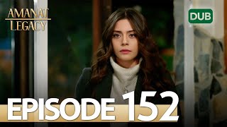 Amanat Legacy  Episode 152  Urdu Dubbed [upl. by Laris]