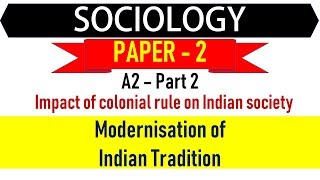 Sociology Paper 2 A2 Part 2 Modernisation of Indian Tradition [upl. by Lenny]