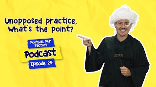 Unopposed practice whats the point  The Football Fun Factory podcast [upl. by Andersen]