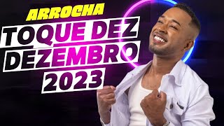 Toque Dez As melhores de Dezembro de 2023 Arrocha Toque Dez [upl. by Ahsineg893]