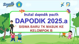 UPDATE INSTAL DAPODIK VERSI 2025A TK BISA MEMASUKAN SISWA BARU KE KELOMPOK B [upl. by Eisak]