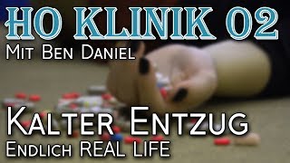 HO Klinik 02 mit Ben Kalter HOEntzug Hilfe ich habe plötzlich real Life [upl. by Cam377]