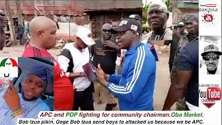 APC and PDP fghting for community chairman Bob Izua pikin Gege Bob Izua send boys Oba Market [upl. by Rogerg659]