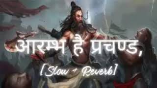 Aarambh Hai Prachand  slowreverb song🙏 [upl. by Ahsel]