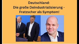 Deutschland Die große Deindustrialisierung  Fratzscher als Symptom Marktgeflüster Teil1 [upl. by Ahsyas247]