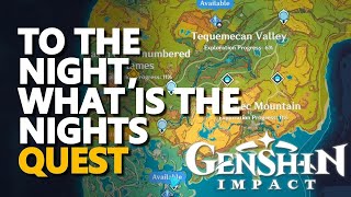 To the Night What Is The Nights Natlan world quest guide walkthrough solutions gameplay genshin [upl. by Eirlav422]