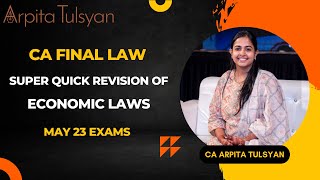 CA FINAL May23  Economic Laws  Super Quick Revision by CA Arpita Tulsyan [upl. by Asseram999]