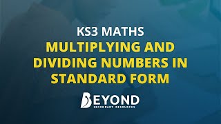 KS3 Maths Multiplying and Dividing Numbers in Standard Form  A Beyond Lesson [upl. by Ibrik]