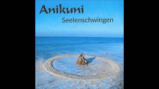 Seelenschwingen  Anikuni  heilsame Lieder [upl. by Eimac]