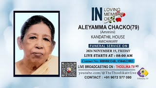 ALEYAMMA CHACKOAmmini 79  FUNERAL SERVICE  LIVE ON  15112024  THOOLIKA TV 91 9072577080 [upl. by Idnal]