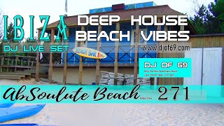 2️⃣7️⃣1️⃣ Ibiza DeepHouse amp Beach Vibes July 2024  Live DJ Set by DJ of 69 🔝 AbSoulute Beach [upl. by Asiole]