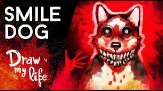 SMILE DOG  Creepypasta  Draw My Life [upl. by Fabi944]