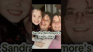 The TRAGIC Story of Sandra Birchmore You NEED to Hear shorts truecrimestories [upl. by Ponton237]