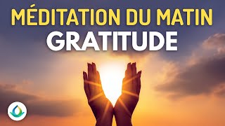 Méditation Guidée du Matin  Gratitude et Pensée Positive ☀️ [upl. by Akim]