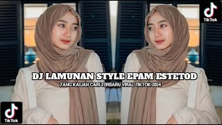 DJ LAMUNAN STYLE EPAM ESTETOD VIRAL TIK TOK TERBARU 2024 [upl. by Erfert]