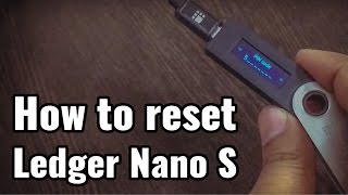 How To Reset Ledger Nano S Bitcoin Hardware Wallet [upl. by Fogg]