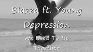 We Used To Be Together  Blazza ft Young Depression [upl. by Arbuckle918]