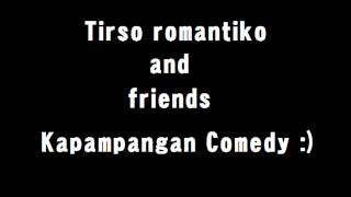 Tirso Romantiko and Friends Kapampangan Comedy PART 3 of 3 [upl. by Kancler261]