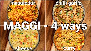 4 Tasty Maggi Masala Recipe  Cheesy Maggi Curry Maggi Chilli Garlic Maggi Vegetable Masala Maggi [upl. by Hirst]