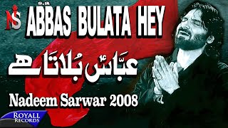 Nadeem Sarwar  Abbas Bulata Hai 2008 [upl. by Kyd]