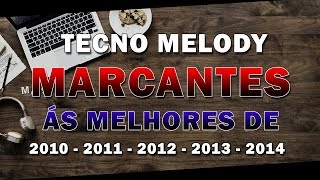 MELODY MARCANTES 2010 2011 2012 2013 e 2014 [upl. by Male796]