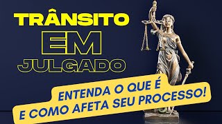 NÃO ERRE Aprenda como funciona o trânsito em julgado e evite surpresas desagradáveis no seu processo [upl. by Klenk495]