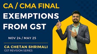 Exemptions from GST  CACMA Final Revision for Nov 24May 25  CA Chetan Shrimali [upl. by Mosley]