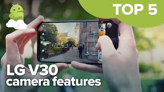 LG V30 Top 5 camera features [upl. by Alcock256]