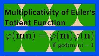 Number Theory  The Multiplicativity of Eulers Totient Function [upl. by Misti]