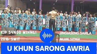 Gospel SongU Khun Sarong AwriaJingiaseng Samla Balang Presbyterian SutngaSynod Mihngi 2016 [upl. by Bornstein135]