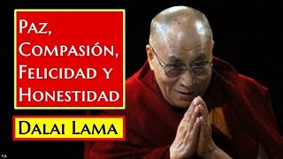 💥PAZ COMPASIÓN FELICIDAD Y HONESTIDADDalai Lama [upl. by Zeiler481]