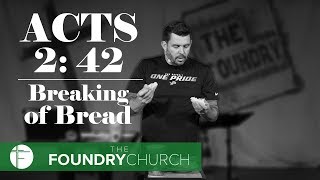 Breaking of Bread  Acts 2 42 Part 5  Eric Folkers [upl. by Libbey]